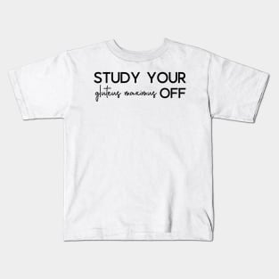 Study Your Gluteus Maximus Off Kids T-Shirt